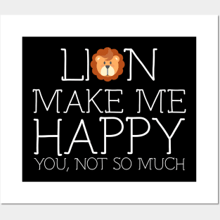 Lion make me happy you not so much Posters and Art